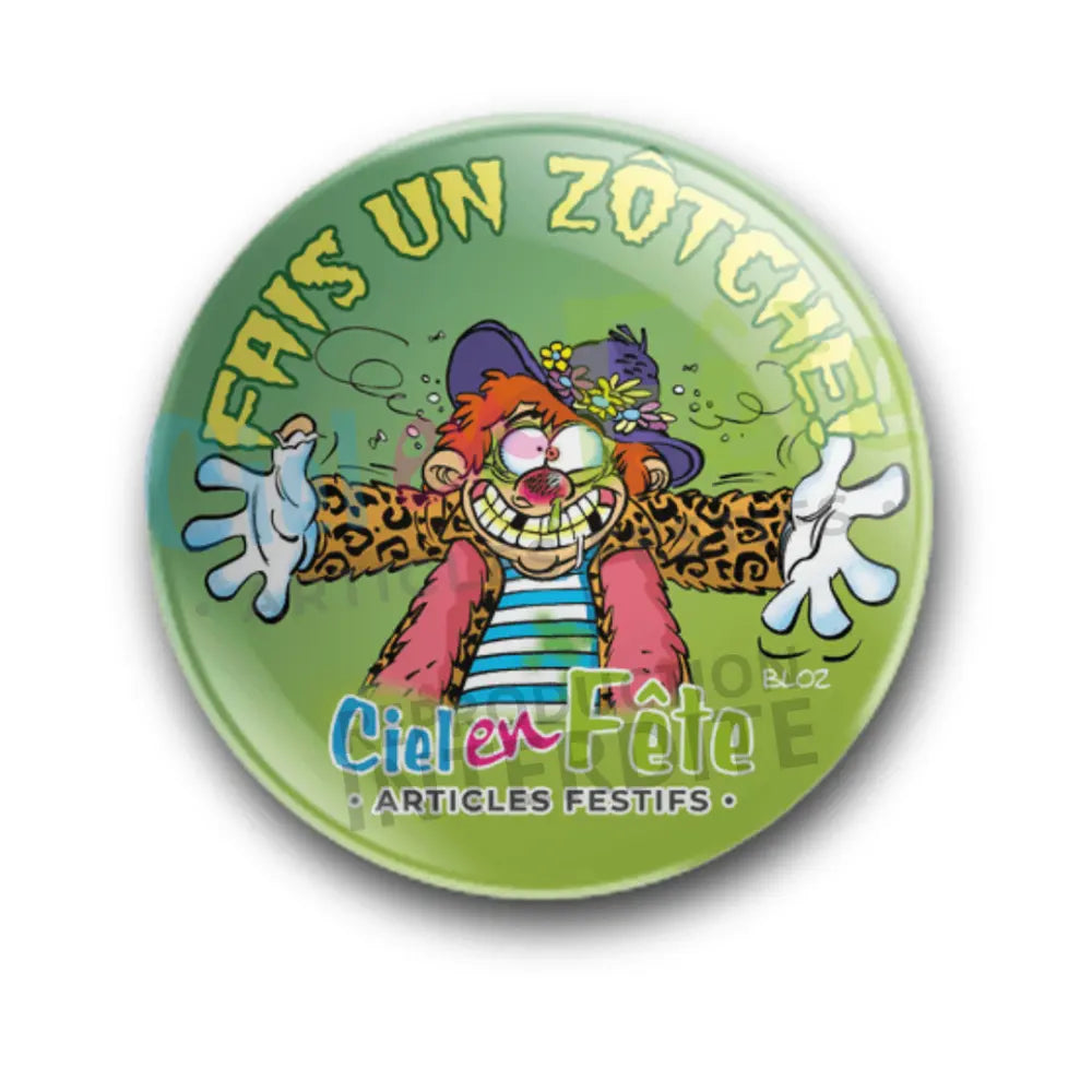 Badge Epingle 56mm - Fais un zotche !