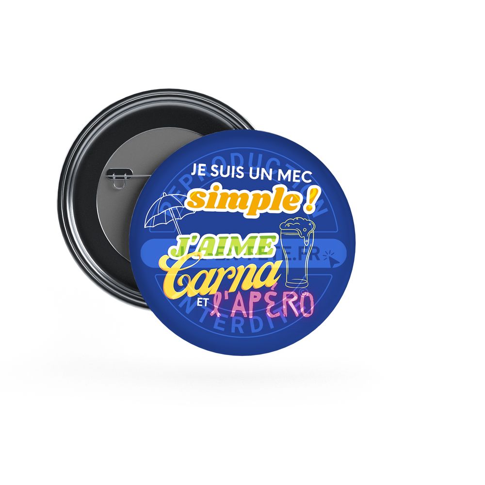 Badge Epingle 56mm - Je suis un mec simple, J'aime carna et l'apéro