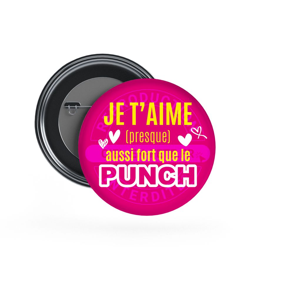 Badge Epingle 56mm - Je t'aime aussi fort que le Punch