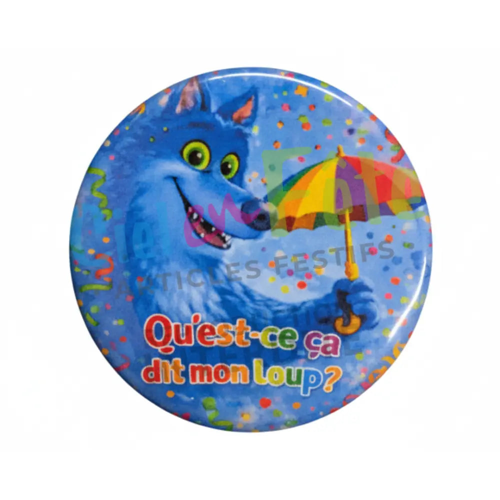 Badge Epingle 56mm - Qu'est ça dit mon Loup ?