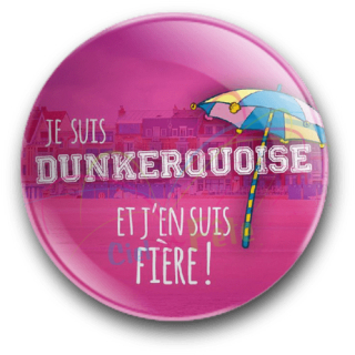 Badge Je suis dunkerquoise et j'en suis fier