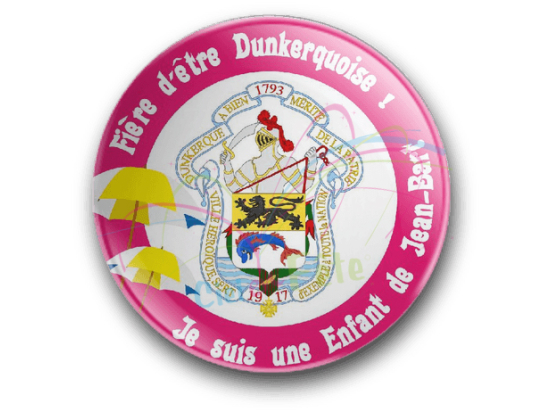 Badge Fier d'être dunkerquoise Je suis une enfant de Jean Bart