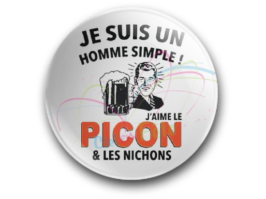 Badge Je suis un homme simple J'aime le picon & les nichons